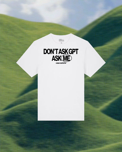 T-shirt "Don't Ask GPT, Ask me"